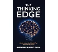 The Thinking Edge: How to Reclaim the Mindset That Machines Can't Copy