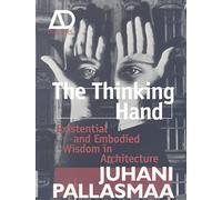 The Thinking Hand: Existential and Embodied Wisdom in Architecture: 3 (Architectural Design Primer)