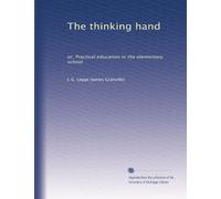 The thinking hand: or, Practical education in the elementary school