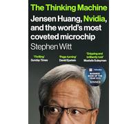 The Thinking Machine: Jensen Huang and Nvidia, the company shaping the future of AI