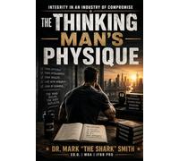 The Thinking Man's Physique: Integrity in an industry of compromise