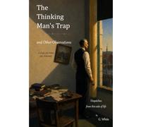The Thinking Man's Trap and Other Observations: Dispatches from this side of life (The Witness)