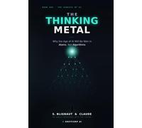 THE THINKING METAL & THE GENESIS OF AI: Why the Age of AI Will Be Won in Atoms, Not Algorithms