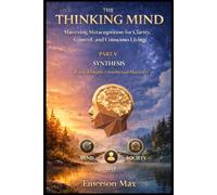 The Thinking Mind V: Mastering Metacognition for Clarity, Control, and Conscious Living