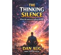 The Thinking Silence: Consciousness, Void, and the Mystery of Life in the Cosmos