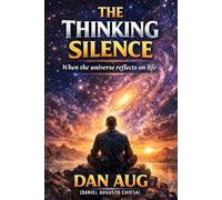 The Thinking Silence: Consciousness, Void, and the Mystery of Life in the Cosmos