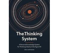 The Thinking System: A Personal Knowledge System for Thinking Clearly in the Age of AI