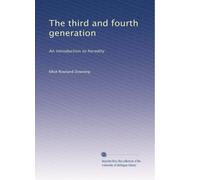 The third and fourth generation: An introduction to heredity: Volume 3