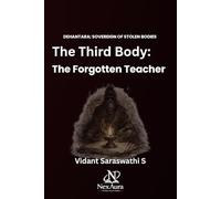 THE THIRD BODY: THE FORGOTTEN TEACHER (Dehantara: Sovereign of Stolen Bodies)