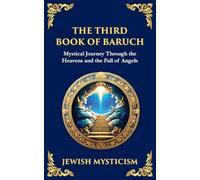 The Third Book of Baruch: A Visionary Journey Through Heaven and Earth: 124 (Library of Alexandria)