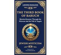 The Third Book of Baruch: A Visionary Journey Through Heaven and Earth (Deluxe Hardbound Edition): 124 (Library of Alexandria)