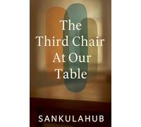 The Third Chair At Our Table