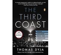 The Third Coast: When Chicago Built the American Dream [Idioma Inglés]