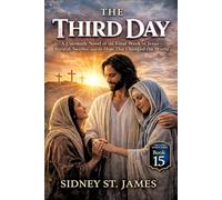 The Third Day: A Cinematic Novel of the Final Week of Jesus-Betrayal, Sacrifice, and the Hope That Changed the World (The Living Words Series)