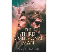 THE THIRD DIMENSIONAL MAN: Christ The Anointed One (Discover your true identity in JESUS CHRIST)