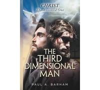 THE THIRD DIMENSIONAL MAN: Christ The Anointed One (Discover your true identity in JESUS CHRIST)