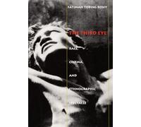 The Third Eye: Race, Cinema, and Ethnographic Spectacle