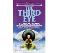 The Third Eye: The Renowned Story of One Man's Spiritual Journey on the Road to Self-Awareness