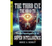 The Third eye - The road to Super-Intelligence: THE HIDDEN POWERS OF MAN - CONSCIOUSNESS -HUMAN INTELLIGENCE PART II