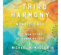 The Third Harmony: Nonviolence and the New Story of Human Nature