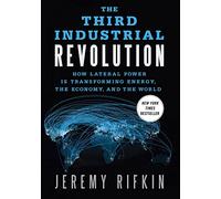 The Third Industrial Revolution: How Lateral Power is Transforming Energy, the Economy, and the World