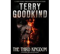 The Third Kingdom: Richard and Kahlan 2. The Conclusion of Sword of Truth (A Richard and Kahlan novel): A Gripping Epic Fantasy Mystery of Dark Magic and Ancient Secrets