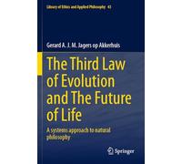 The Third Law of Evolution and The Future of Life: A systems approach to natural philosophy: 43 (Library of Ethics and Applied Philosophy)