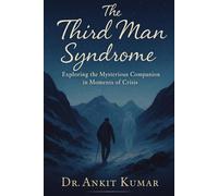 The Third Man Syndrome: Exploring the Mysterious Companion in Moments of Crisis (The Naked Mind Series)