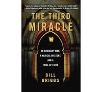 The Third Miracle: An Ordinary Man, a Medical Mystery, and a Trial of Faith