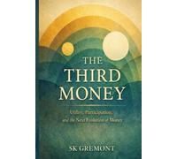 THE THIRD MONEY: Utility, Participation, and the Next Evolution of Money