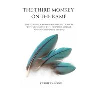 The Third Monkey on the Ramp: A True Story of Laughter, Loss, and the Strongest Woman Cancer Ever Met