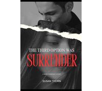 The Third Option Was Surrender: A Psychological Dark Romance