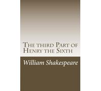The third Part of Henry the Sixth