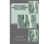 The third Part of Henry the Sixth