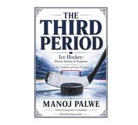 THE THIRD PERIOD: Ice Hockey: Eleven Stories of Suspense: 2 (Series 9 - Clean Sport, Dirty Games: The Sealed System Suspense Thrillers)