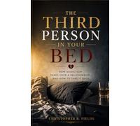 THE THIRD PERSON IN YOUR BED: How Addiction Takes Over a Relationship-and How to Take It Back