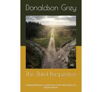 The Third Perspective: Finding Wholeness and Peace in the Aftermath of a Divided Home