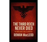 THE THIRD REICH NEVER DIED