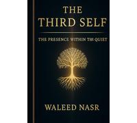 THE THIRD SELF: THE PRESENCE WITHIN THE QUIET