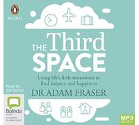 The Third Space: Using Life's Little Transitions to Find Balance and Happiness [Audio]