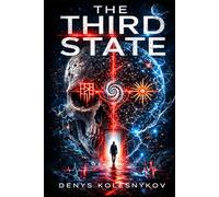 The Third State: A Techno-Thriller About Consciousness, Death, and the Signal Between Worlds: 1