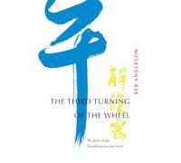 The Third Turning of the Wheel: Wisdom of the Samdhinirmocana Sutra
