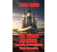 The Thirst Machine: The Peril Of Atmospheric Water Harvesting