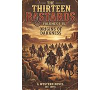 The Thirteen Bastards: Volumes I-IV: Origins of The Darkness: 5