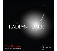 The Thirteen Chamber Choir - Radiant Dark