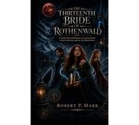 THE THIRTEENTH BRIDE OF ROTHENWALD: A Gothic Werewolf Romance of a Stolen Bond, a Sister’s Betrayal, and the Last Blood Moon