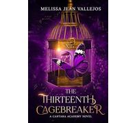 The Thirteenth Cagebreaker: A Cantara Academy Novel: 1