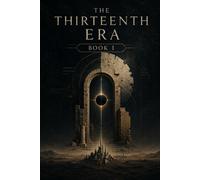 The Thirteenth Era: Book I - The Fracture: When the last ordinary death stops being ordinary.: 1
