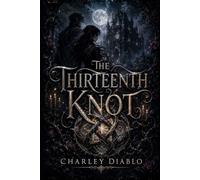 The Thirteenth Knot (The Court of Thirteen Seats)