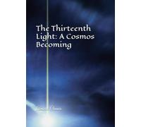 The Thirteenth Light: A Cosmos Becoming
